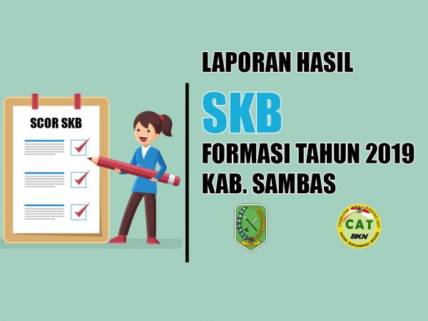 Laporan Hasil Seleksi Kompetensi Bidang (SKB) Formasi Tahun 2019, Pemerintah Kabupaten Sambas