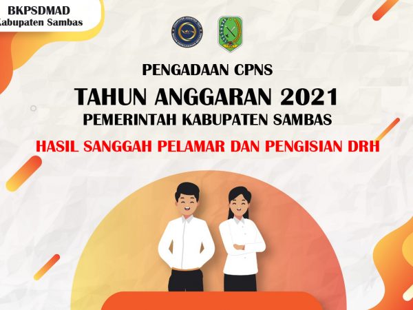 Hasil sanggahan pelamar dan pengisian Daftar Riwayat Hidup Seleksi Calon Pegawai Negeri Sipil di Lingkungan Pemerintah Kabupaten Sambas Tahun Anggaran  2021