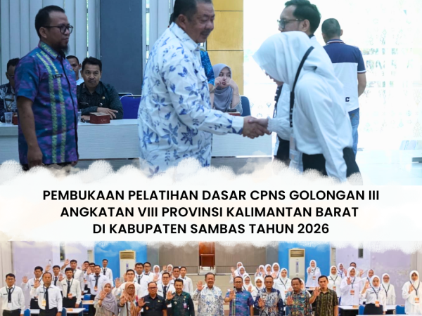 Pembukaan Pelatihan Dasar CPNS Golongan III Angkatan VIII Provinsi Kalimantan Barat di Kabupaten Sambas Tahun 2026